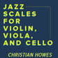 Jazz Scales for Violin, Viola, and Cello P.O.D. cover